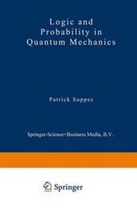 Enlarge image Cover: Logic and Probability in Quantum Mechanics - Kluwer Academic Publishers