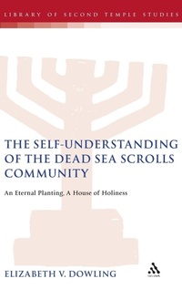 Enlarge image Cover: The Self-Understanding of the Dead Sea Scrolls Community - T.& T.Clark Ltd