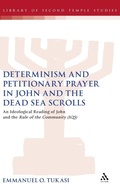 Bild: Determinism and Petitionary Prayer in John and the Dead Sea Scrolls - T.& T.Clark Ltd