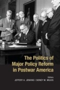 Cover: The Politics of Major Policy Reform in Postwar America - Cambridge University Press