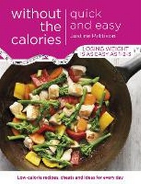 Enlarge image Cover: Quick and Easy Without the Calories - Orion (an Imprint of The Orion Publishing Group Ltd )