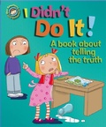 Cover: Our Emotions and Behaviour: I Didn't Do It!: A book about telling the truth - Franklin Watts Ltd