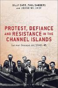 Enlarge image Cover: Protest, Defiance and Resistance in the Channel Islands - Bloomsbury Academic