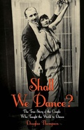 Cover: Shall We Dance? The True Story of the Couple Who Taught The World to Dance - Metro Publishing
