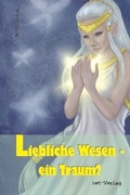 Cover: Liebliche Wesen - ein Traum? - net-Verlag