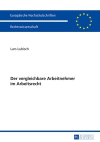 Abbildung von: Der vergleichbare Arbeitnehmer im Arbeitsrecht - Peter Lang Verlag