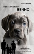 Cover: Der sanfte Riese Benno - Familienroman um eine Deutsche Dogge nach einer wahren Geschichte - Verlag DeBehr