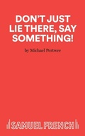 Cover: Don't Just Lie There, Say Something - Samuel French Ltd