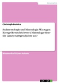 Cover: Sedimentologie und Mineralogie. Was sagen Korngr&ouml;&szlig;e und (Schwer-) Mineralogie &uuml;ber die Landschaftsgeschichte aus? - GRIN Verlag