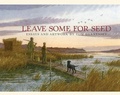 Cover: Leave Some for Seed - Islandport Press