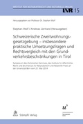 Cover: Schweizerische Zweitwohnungsgesetzgebung - insbesondere praktische Umsetzungsfragen und Rechtsvergleich mit den Grundverkehrsbeschr&auml;nkungen in Tirol - St&auml;mpfli Verlag AG