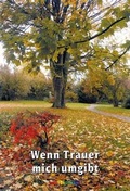 Cover: Wenn Trauer mich umgibt - Wort im Bild