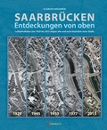 Cover: Saarbr&uuml;cken - Entdeckungen von oben - Geistkirch-Verlag