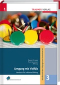 Cover: Umgang mit Vielfalt, Schriftenreihe der P&auml;dagogischen Hochschule O&Ouml;, Band 3 - Trauner Verlag