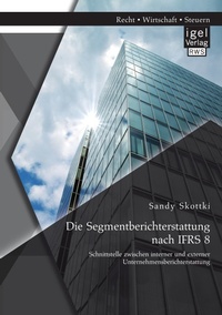 Abbildung von: Die Segmentberichterstattung nach IFRS 8 - Igel Verlag