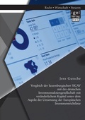 Cover: Vergleich der luxemburgischen SICAV mit der deutschen Investmentaktiengesellschaft mit ver?nderlichem Kapital unter dem Aspekt der Umsetzung der Europ?ischen Investmentrichtlinie - Igel Verlag