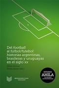 Cover: Del football al f&uacute;tbol/futebol: Historias argentinas, brasileras y uruguayas en el siglo XX. - Vervuert Verlagsgesellschaft