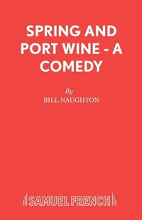 Enlarge image Cover: Spring and Port Wine - Samuel French Ltd