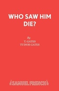Cover: Who Saw Him Die? - Samuel French Ltd
