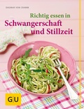 Cover: Richtig essen in Schwangerschaft und Stillzeit - Gr&auml;fe und Unzer