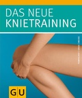 Cover: Das neue Knietraining - Gr&auml;fe und Unzer