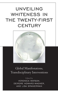 Enlarge image Cover: Unveiling Whiteness in the Twenty-First Century - Lexington Books