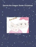Cover: Dennis the Dragon Saves Christmas - Lulu.com