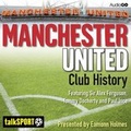 Cover: Manchester United Club History - AudioGO Limited