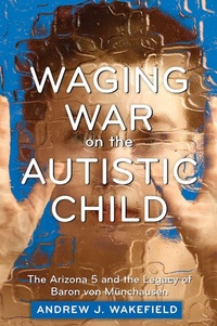 Enlarge image Cover: Waging War on the Autistic Child - Skyhorse Publishing