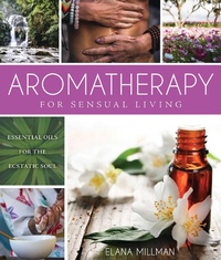 Abbildung von: Aromatherapy for Sensual Living - Skyhorse Publishing