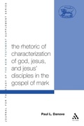 Cover: The Rhetoric of Characterization of God, Jesus and Jesus' Disciples in the Gospel of Mark - Morehouse Publishing