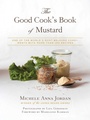 Cover: The Good Cook's Book of Mustard - Skyhorse Publishing