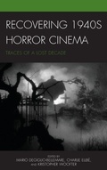 Cover: Recovering 1940s Horror Cinema - Lexington Books