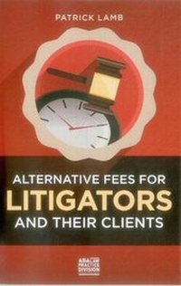 Abbildung von: Alternative Fees for Litigators and Their Clients - American Bar Association