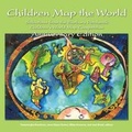 Cover: Children Map the World - Environmental Systems Research Institute Inc.,U.S.