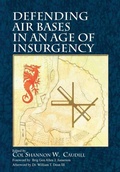 Cover: Defending Air Bases in an Age of Insurgency - Military Bookshop