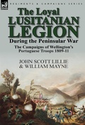 Cover: The Loyal Lusitanian Legion During the Peninsular War - Leonaur Ltd
