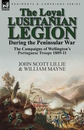 Cover: The Loyal Lusitanian Legion During the Peninsular War - Leonaur Ltd