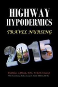 Cover: Highway Hypodermics Travel Nursing 2015 - Star Publish