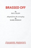 Cover: Brassed Off: Play - Samuel French Ltd