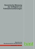 Cover: Dynamische Messung der Griffigkeit von Fahrbahnmarkierungen - Fachverlag NW in Carl Ed. Sch&uuml;nemann KG