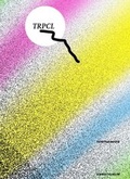 Cover: TRPCL (Tropical) - Aspekte des globalen und kollektiven Werkbegriffs - Dortmunder Kunstverein