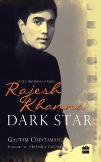 Abbildung von: Dark Star: The Loneliness of Being Rajesh Khanna - HarperCollins Publishers India