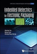 Cover: Embedded Dielectrics For Electronic Packaging - World Scientific Publishing Co Pte Ltd
