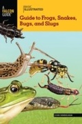 Cover: Basic Illustrated Guide to Frogs, Snakes, Bugs, and Slugs - Falcon Press Publishing