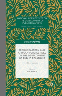 Enlarge image Cover: Middle Eastern and African Perspectives on the Development of Public Relations - Palgrave Pivot