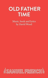 Enlarge image Cover: Old Father Time: Libretto - Samuel French Ltd
