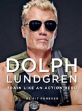 Cover: Dolph Lundgren: Train Like an Action Hero - Skyhorse Publishing
