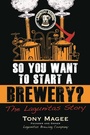 Cover: So You Want to Start a Brewery? - Chicago Review Press