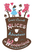 Cover: Alice's Adventures in Wonderland, Through the Looking Glass and Alice's Adventures Under Ground - Alma Classics